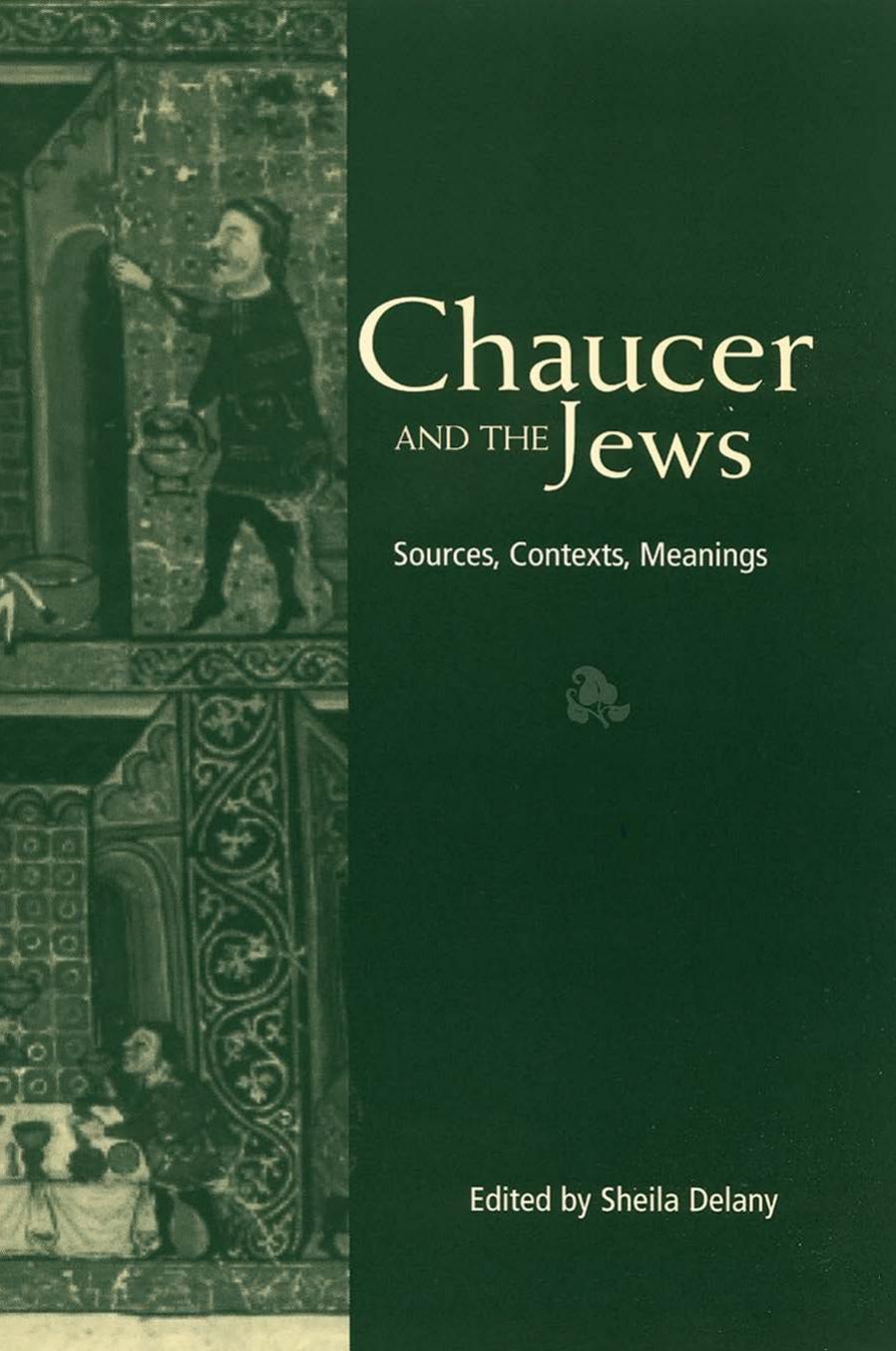 Chaucer And The Jews Sources Contexts Meanings Sheila Delany Delany