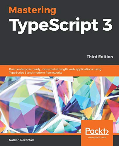 Mastering Typescript 3 3rd Edition 3rd Edition Nathan Rozentals