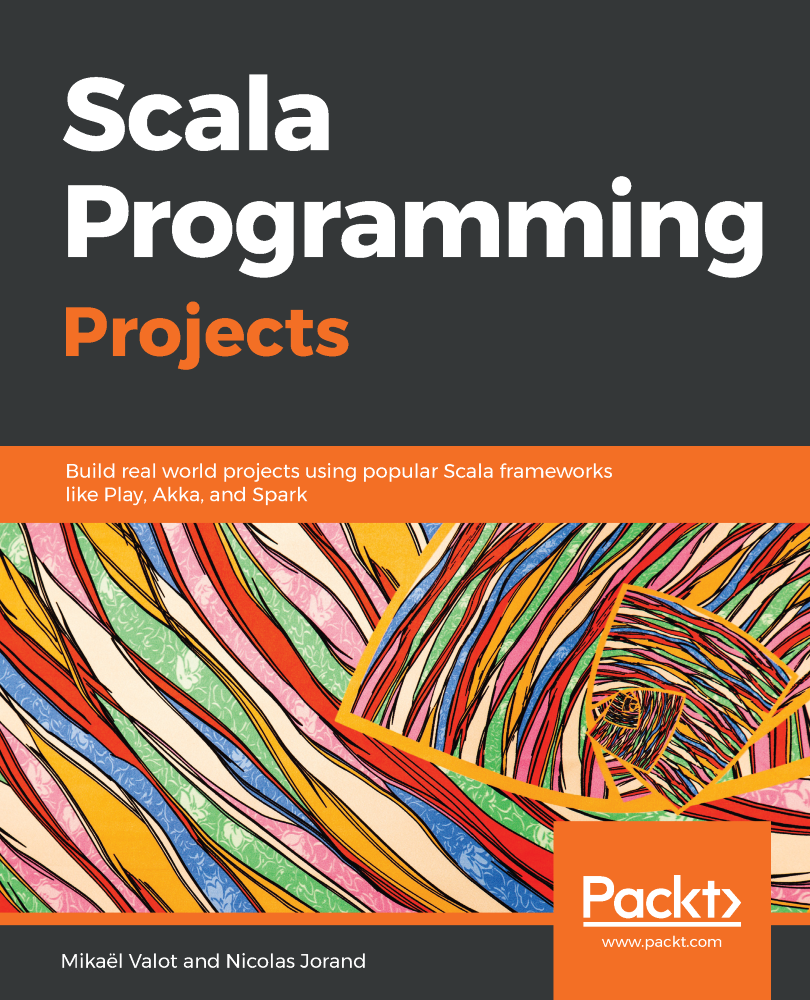 Scala Programming Projects Build Real World Projects Using Popular Scala Frameworks Like Play Akka And Spark 1st Edition Mikael Valot
