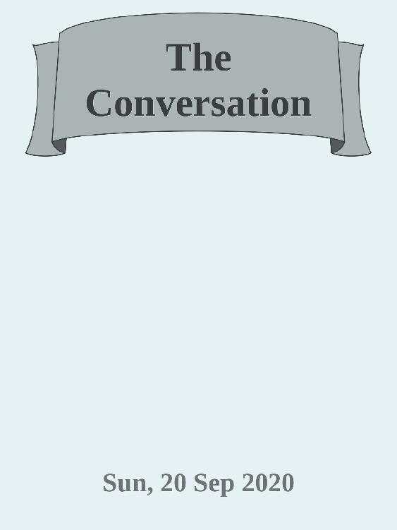The Conversation Sun 20 Sep 2020 The Conversation