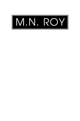 Mn Roy Radical Humanist Selected Writings Manabendra Nath Roy Roy