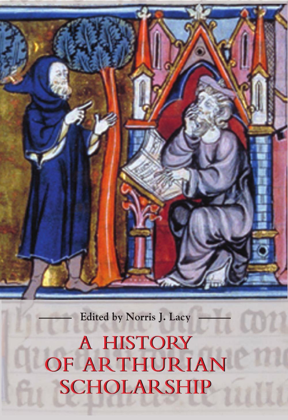 A History Of Arthurian Scholarship Norris J Lacy Lacy Norris J