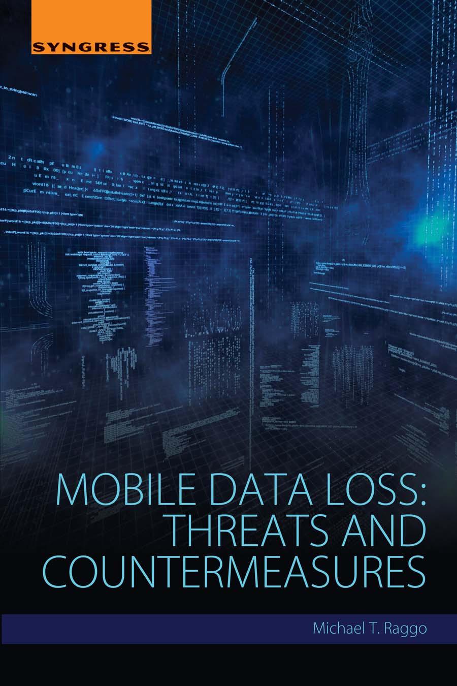 Mobile Data Loss Threats And Countermeasures Michael T Raggo Raggo