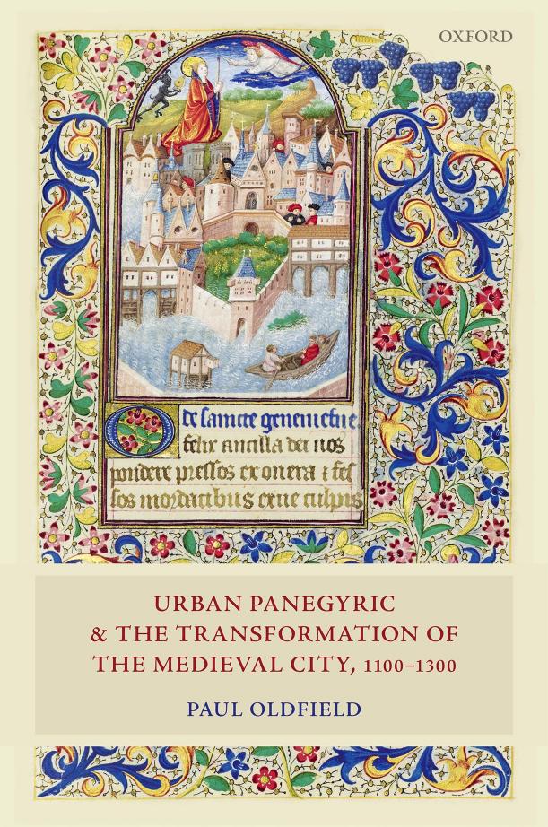 Urban Panegyric And The Transformation Of The Medieval City 11001300 Paul Oldfield Oldfield