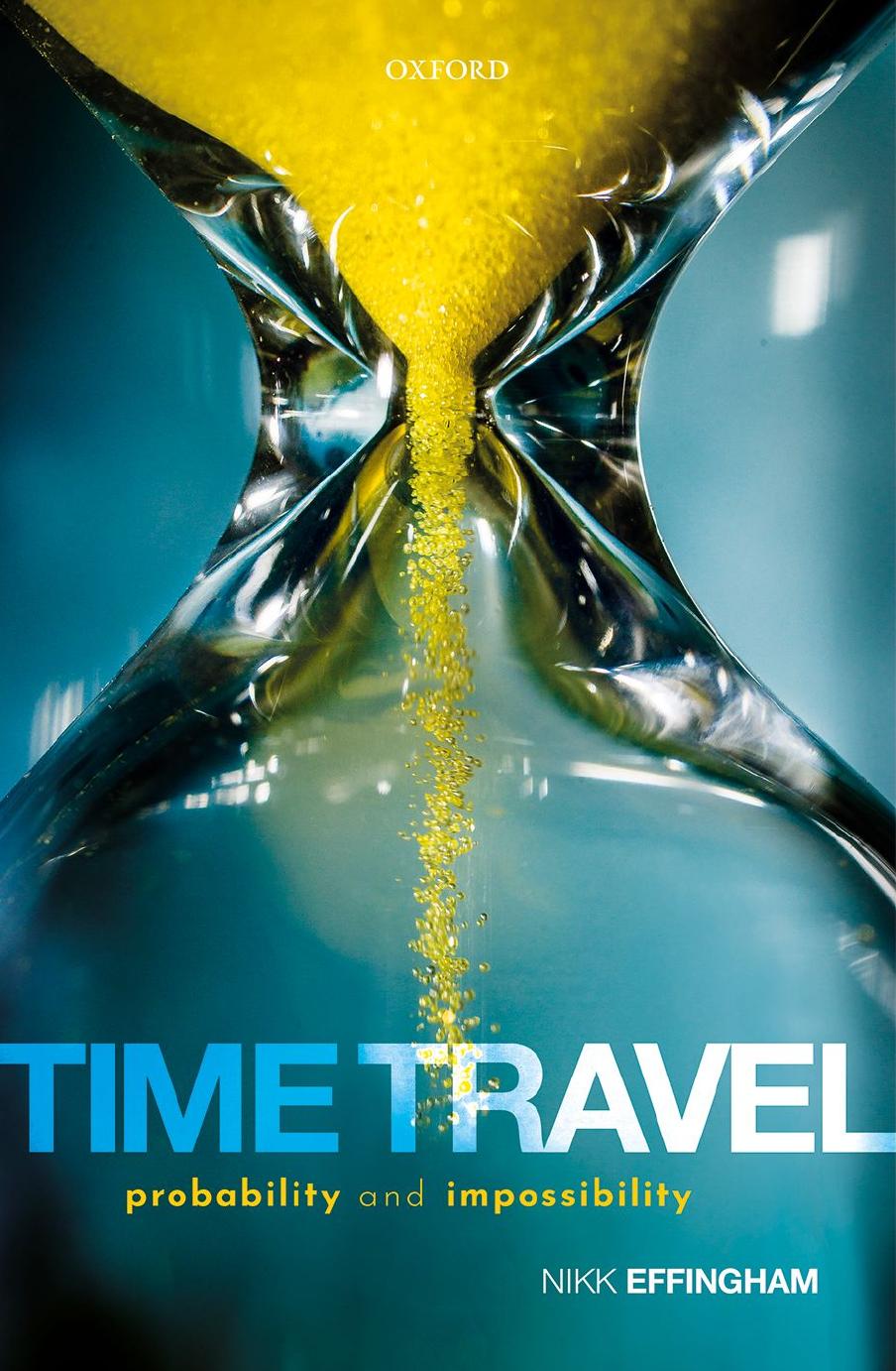 Time Travel Probability And Impossibility Nikk Effingham Effingham