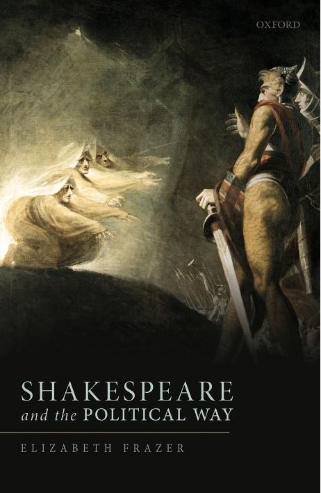 Shakespeare And The Political Way Elizabeth Frazer