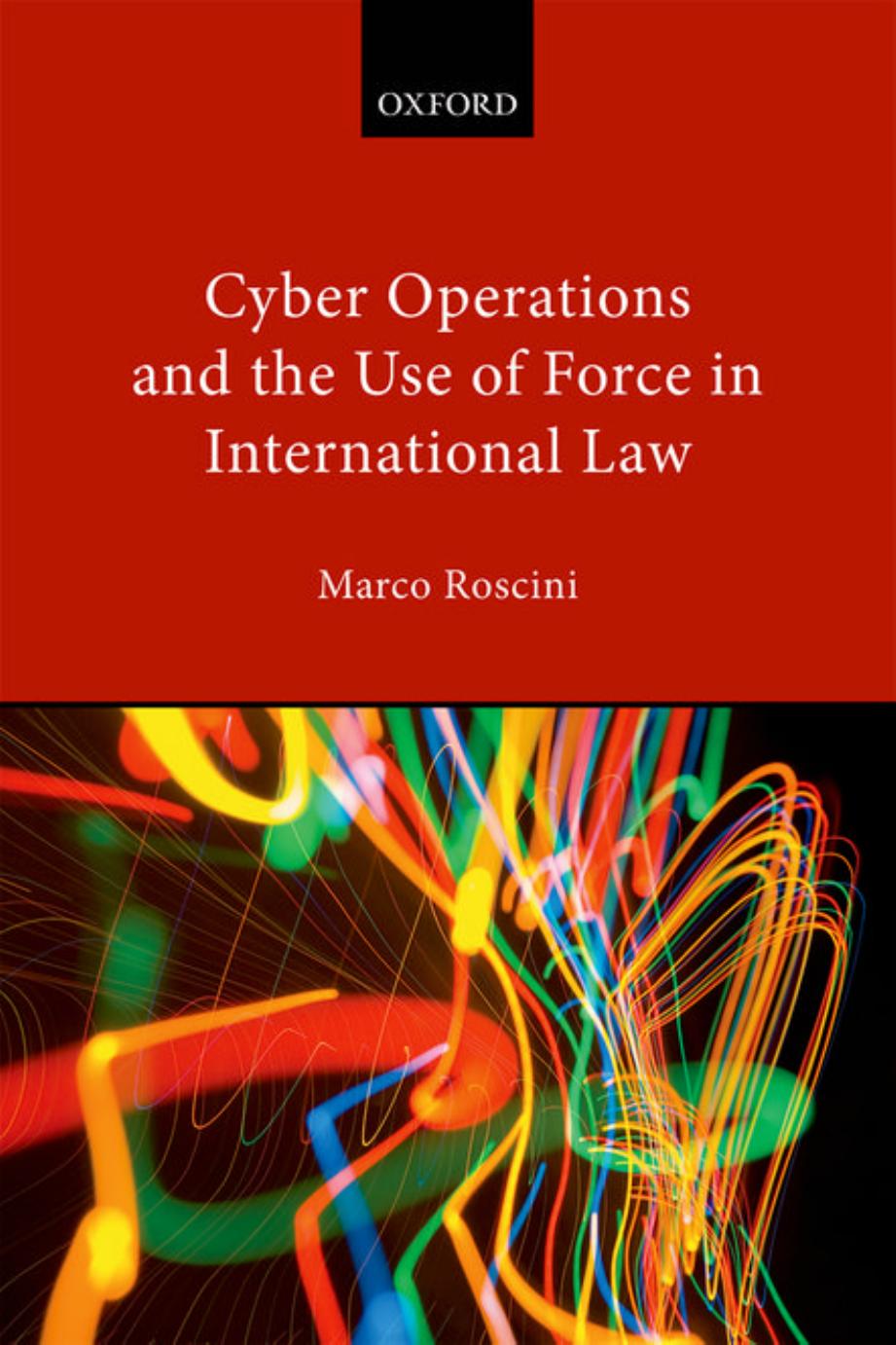 Cyber Operations And The Use Of Force In International Law Marco Roscini Leverhulme Trust Roscini