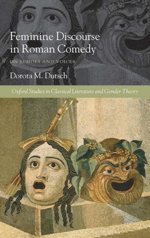 Feminine Discourse In Roman Comedy On Echoes And Voices Oxford Studies In Classical Literature And Gender Theory 1st Edition Dorota M Dutsch