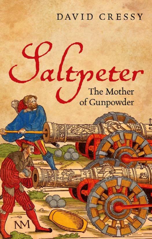 Saltpeter The Mother Of Gunpowder David Cressy