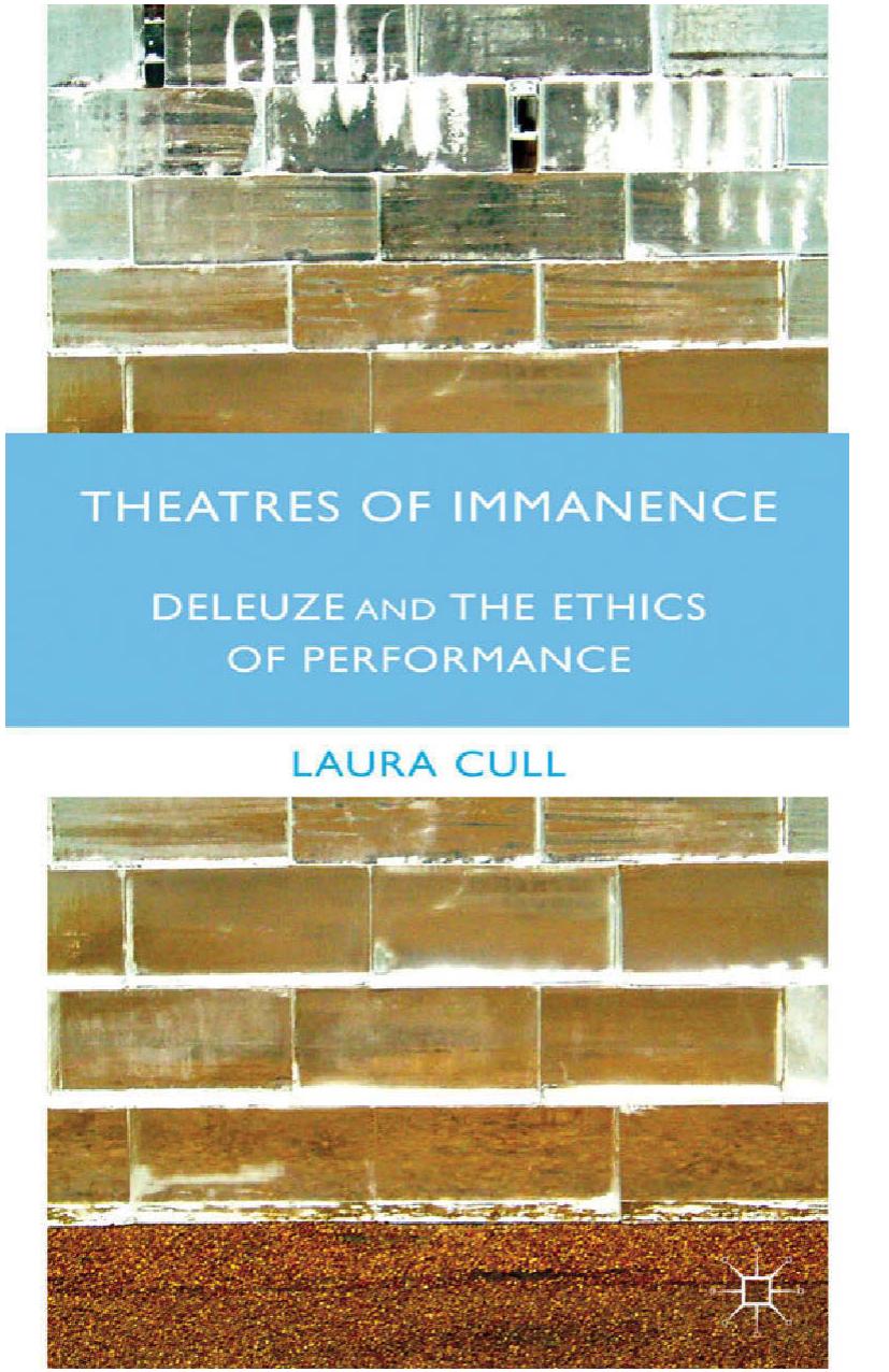 Theatres Of Immanence Deleuze And The Ethics Of Performance Laura Cull Cull