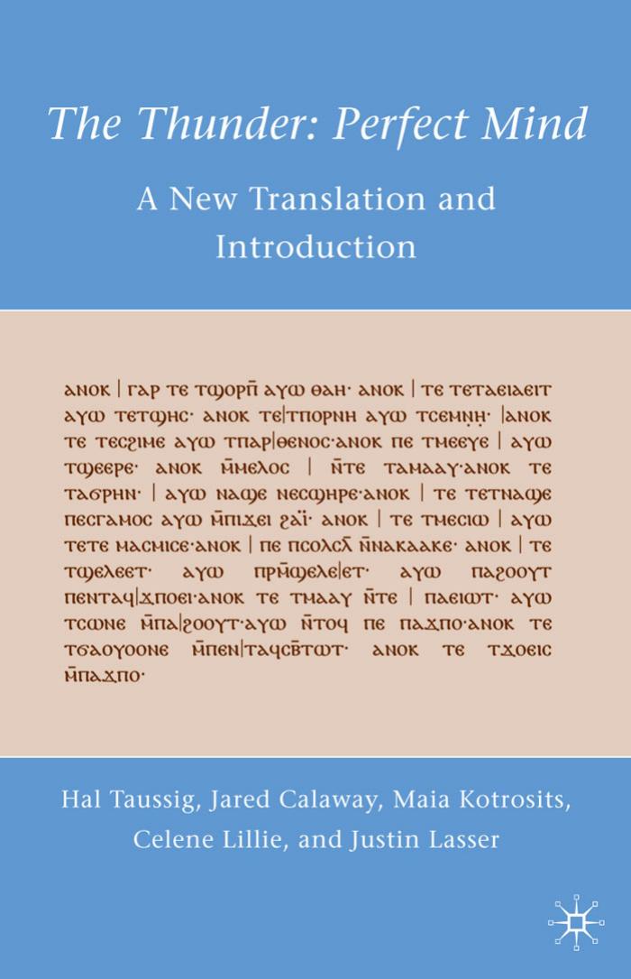The Thunder Perfect Mind A New Translation And Introduction Hal Taussig Jared Calaway Maia Kotrosits Celene Lillie Justin Lasser Taussig