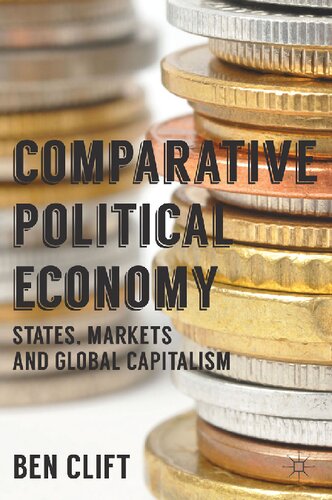 Comparative Political Economy States Markets And Global Capitalism Ben Clift Clift