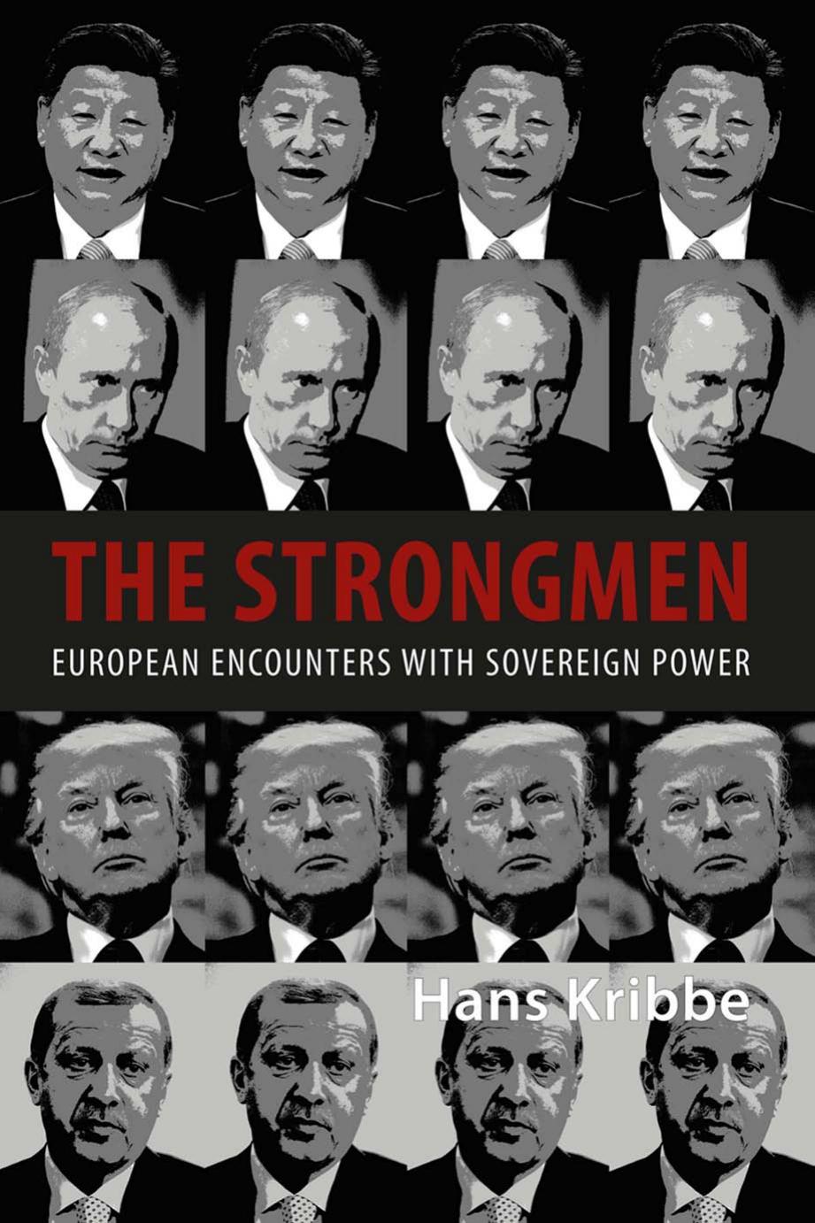 The Strongmen European Encounters With Sovereign Power Hans Kribbe Kribbe