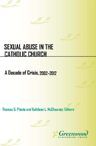 Sexual Abuse In The Catholic Church A Decade Of Crisis 20022012 Thomas G Plante Kathleen L Mcchesney Plante