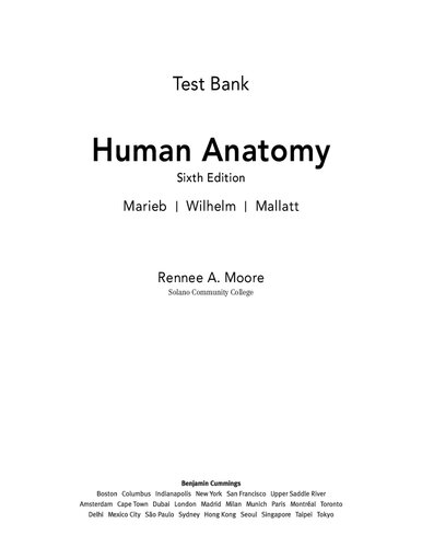 Test Bank For Human Anatomy Sixth Edition By Marieb Wilhelm Mallatt Rennee A Moore Moore