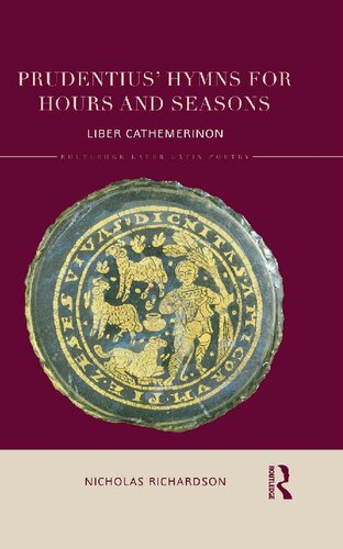 Prudentius Hymns For Hours And Seasons Liber Cathemerinon Nicholas Richardson Richardson