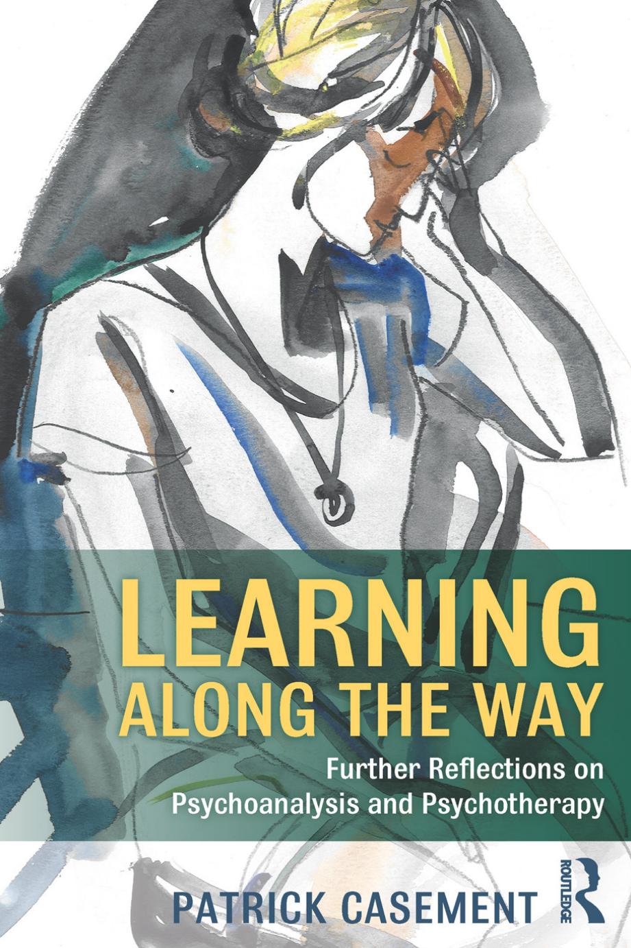 Learning Along The Way Further Reflections On Psychoanalysis And Psychotherapy Patrick Casement Casement