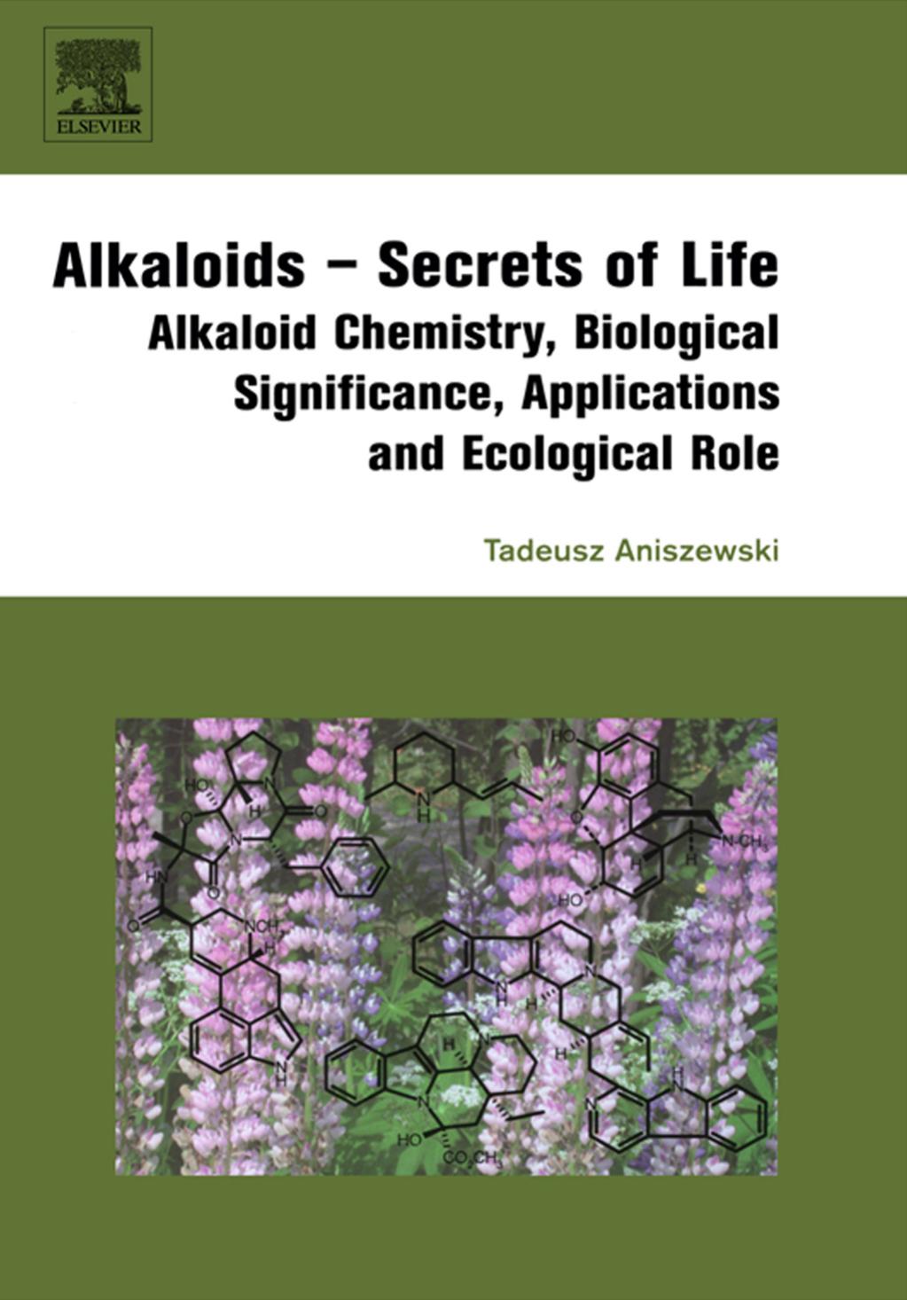 Alkaloids Secrets Of Life Alkaloid Chemistry Biological Significance Applications And Ecological Role Tadeusz Aniszewski