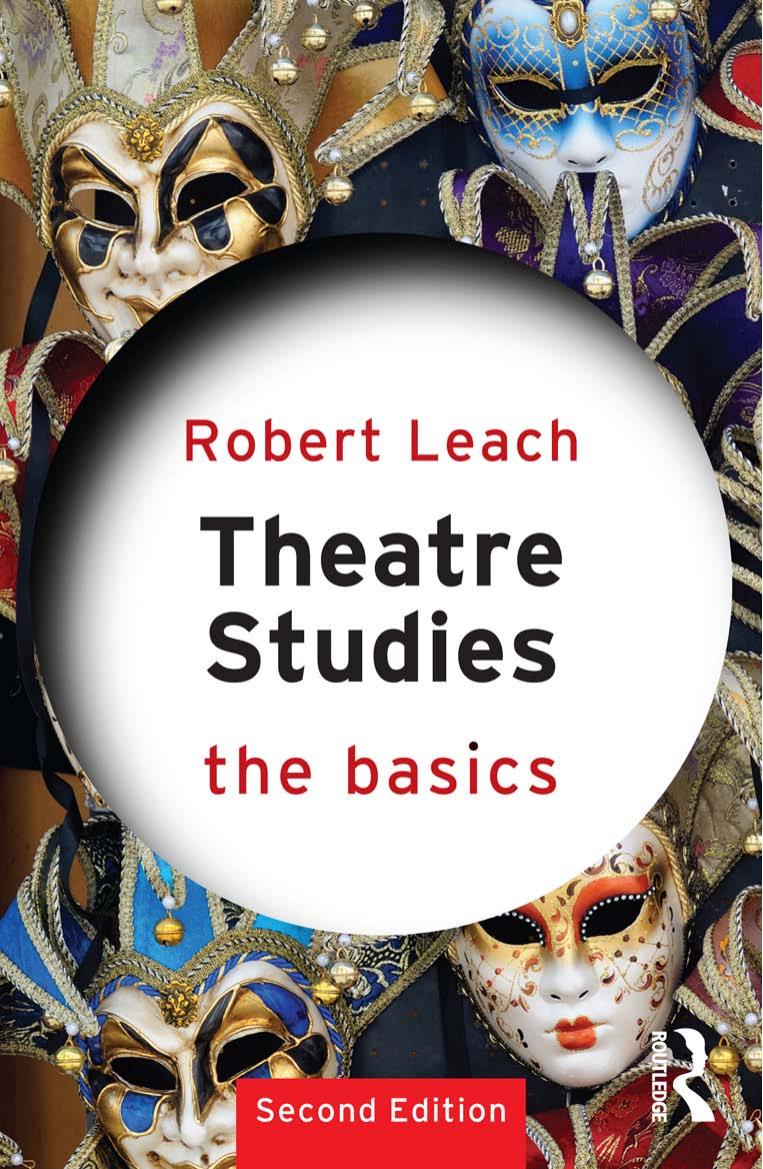 Theatre Studies The Basics 2nd Edition Robert Leach Leach Robert