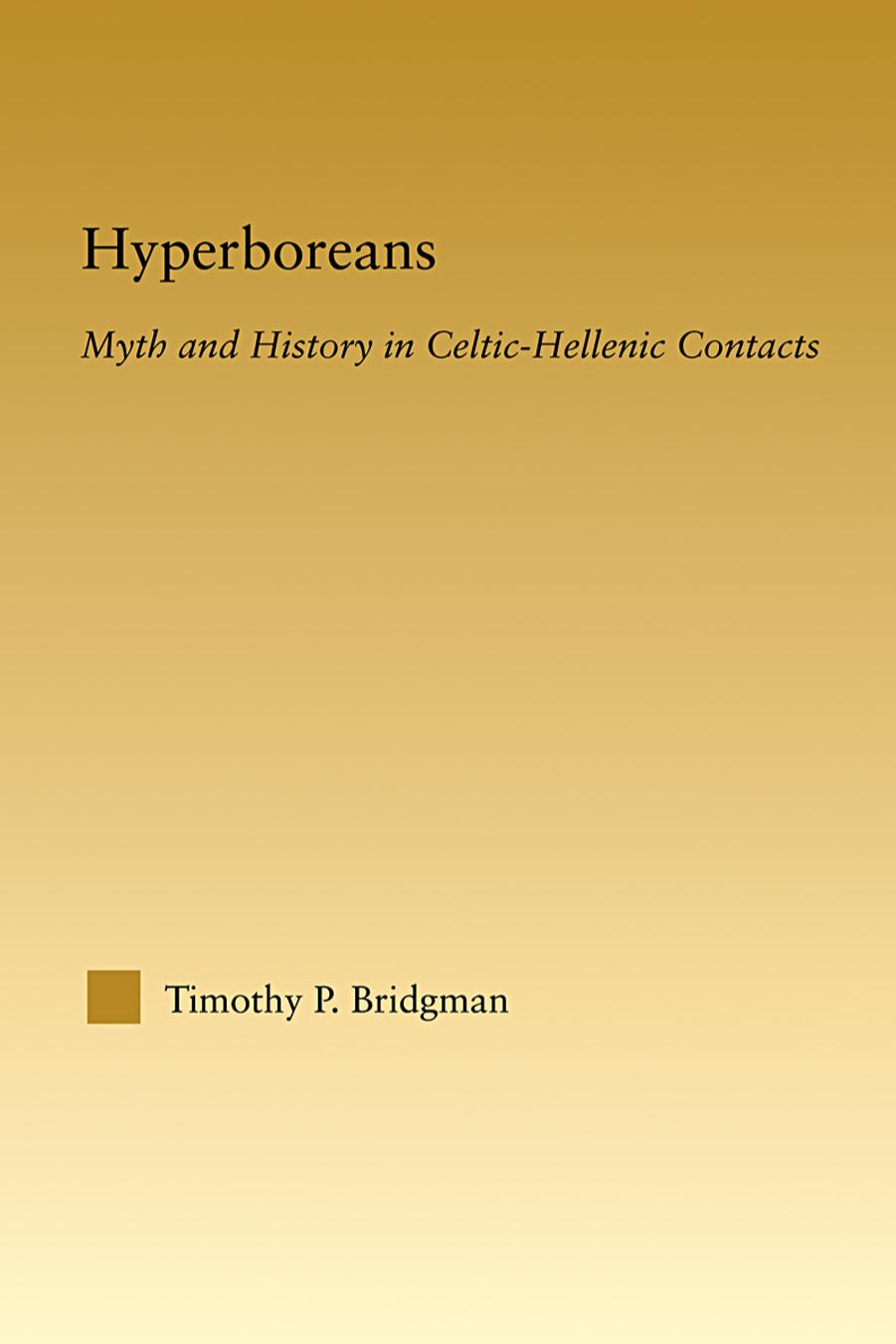Hyperboreans Myth And History In Celtichellenic Contacts Timothy P Bridgman Bridgman