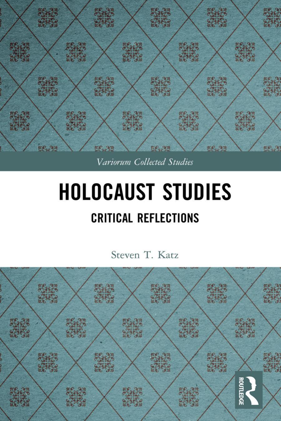 Holocaust Studies Critical Reflections Steven T Katz Katz