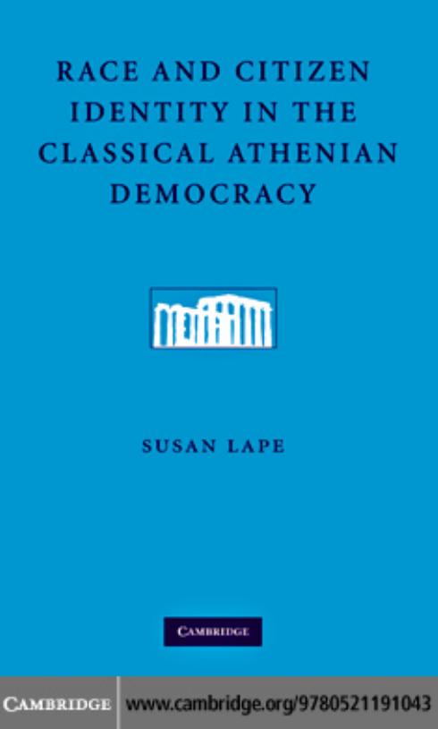 Race And Citizen Identity In The Classical Athenian Democracy Susan Lape Lape