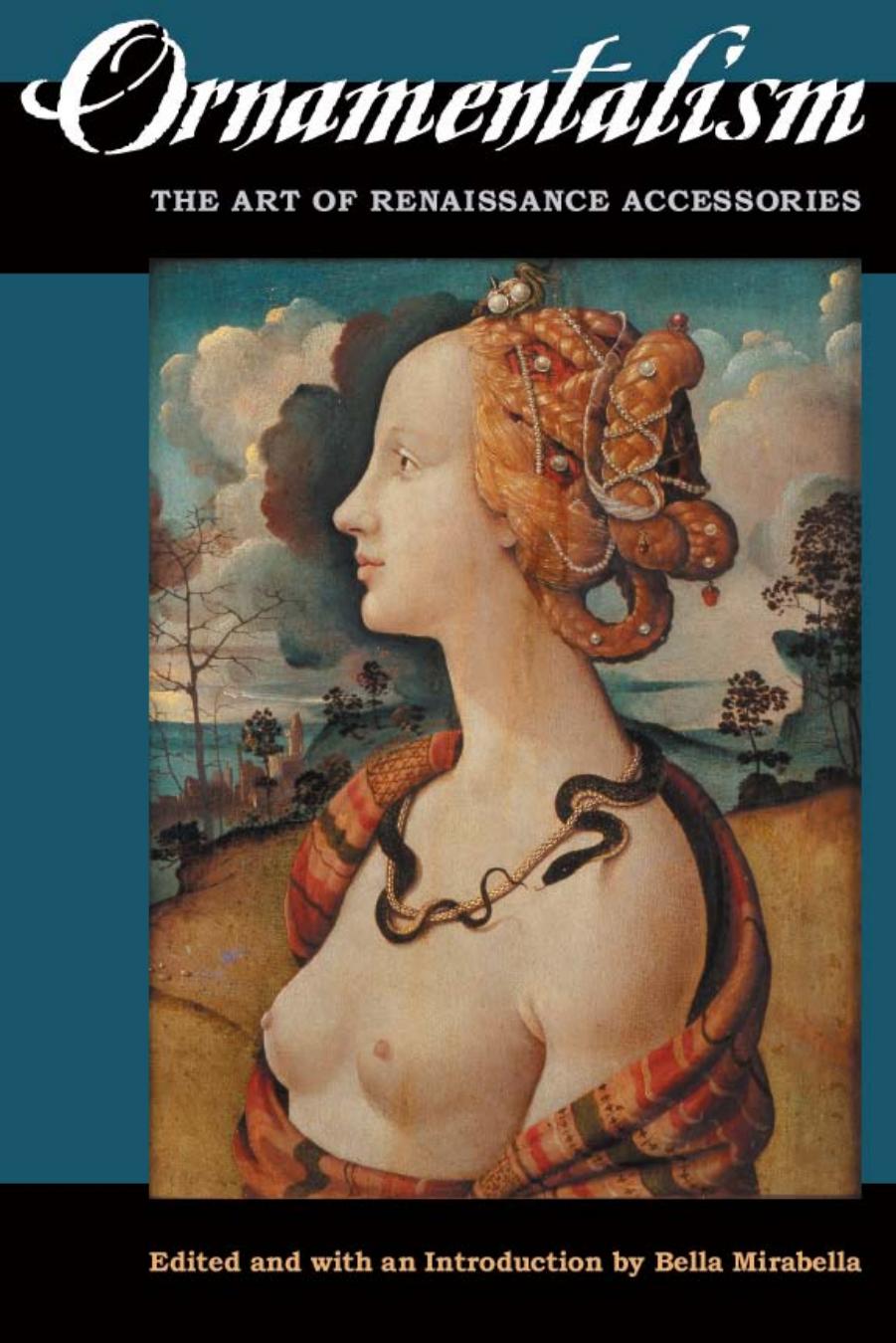 Ornamentalism The Art Of Renaissance Accessories M Bella Mirabella Mirabella