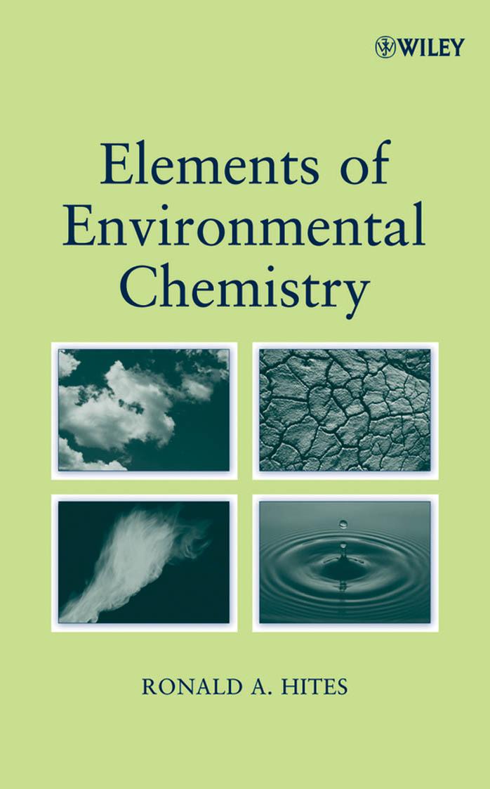 Elements Of Environmental Chemistry Ronald A Hites Hites Ronald A