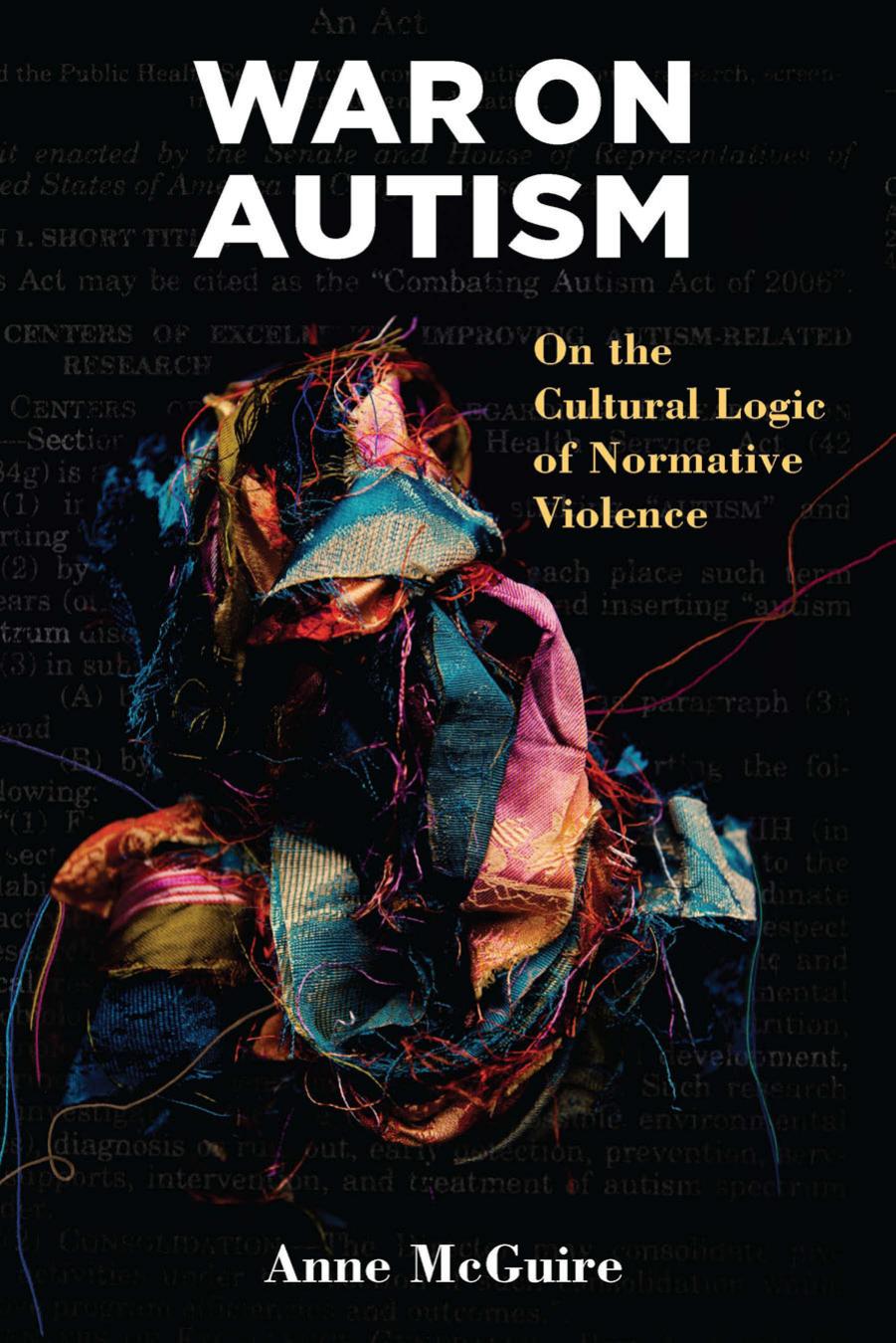 War On Autism On The Cultural Logic Of Normative Violence Anne Mcguire