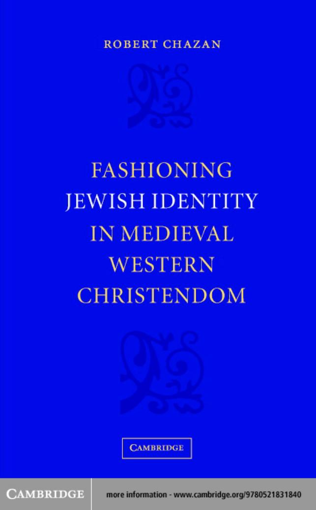 Fashioning Jewish Identity In Medieval Western Christendom Robert Chazan Chazan