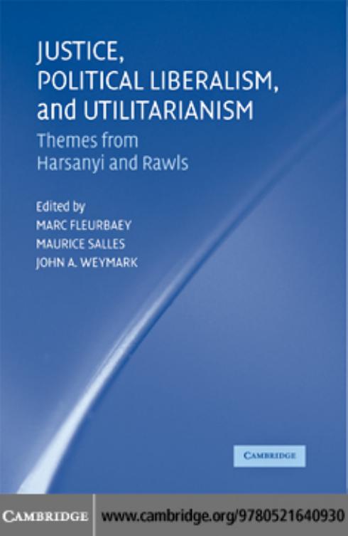 Justice Political Liberalism And Utilitarianism Themes From Harsanyi And Rawls Marc Fleurbaey Maurice Salles John A Weymark Fleurbaey