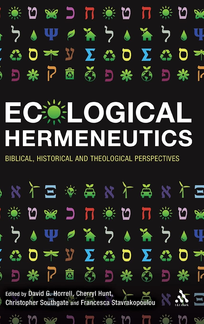 Ecological Hermeneutics Biblical Historical And Theological Perspectives 1st Edition David G Horrell