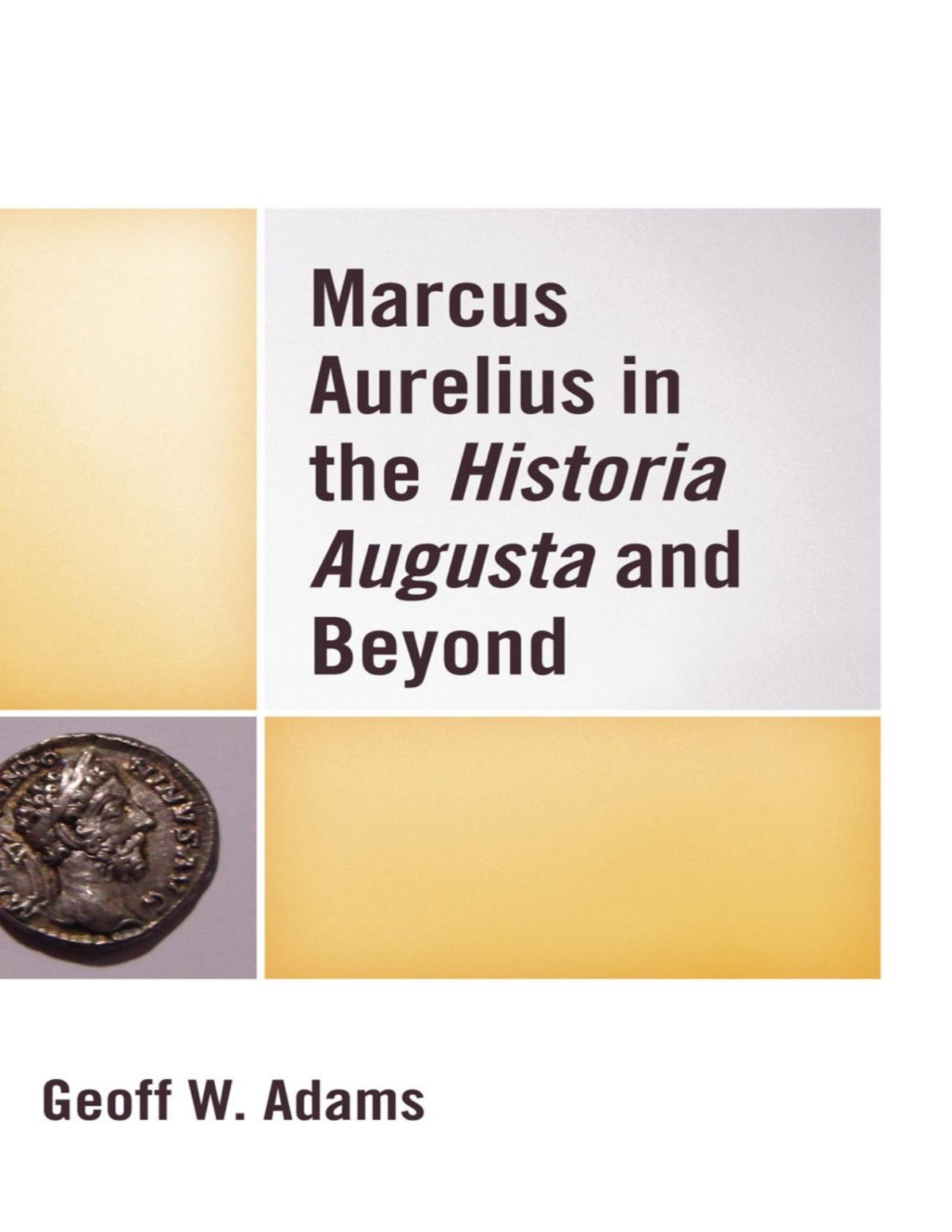 Marcus Aurelius In The Historia Augusta And Beyond Geoffrey William Adams Adams