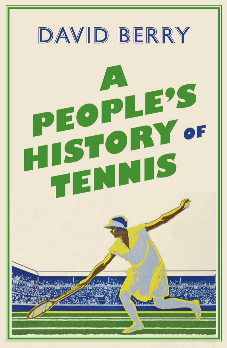 A Peoples History Of Tennis David Berry Berry David