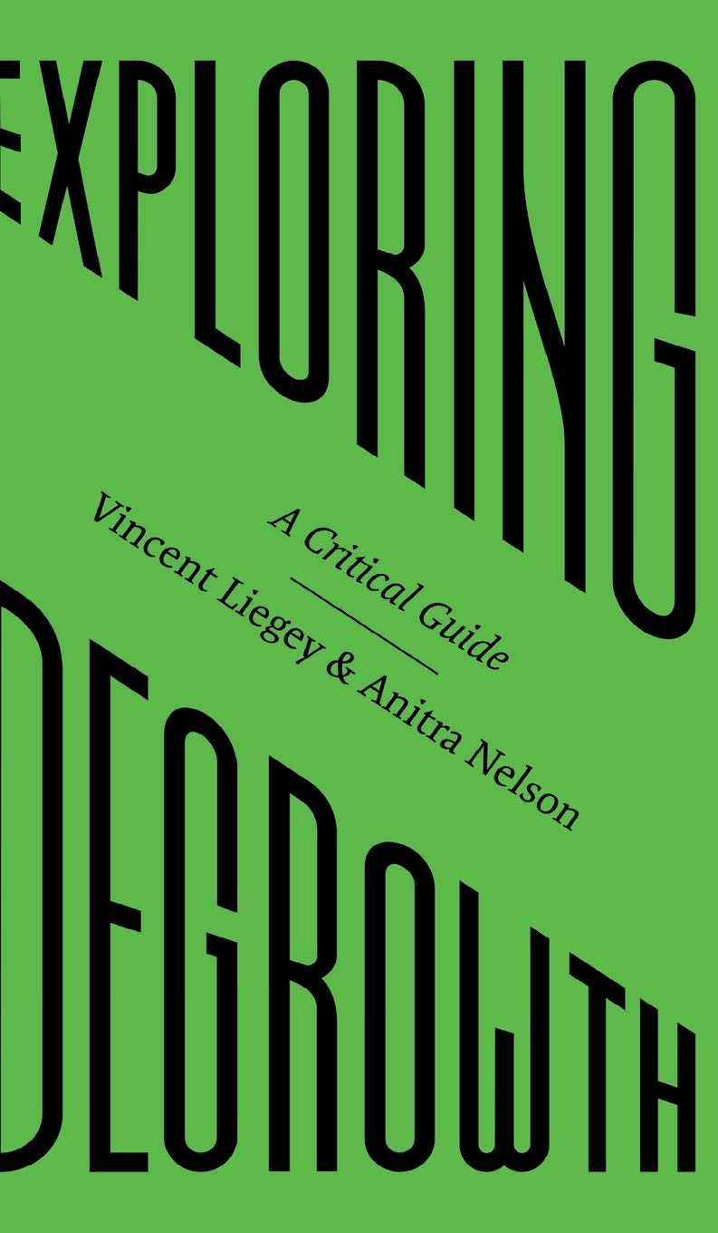 Exploring Degrowth A Critical Guide Vincent Liegey Anitra Nelson Liegey