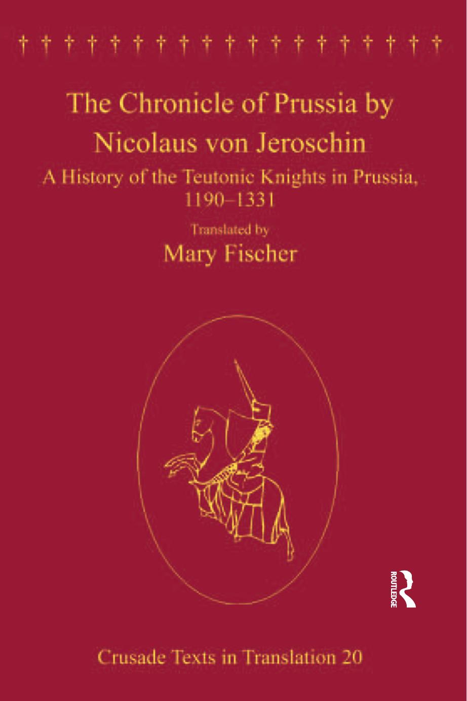 Chronicle Of Prussia A History Of The Teutonic Knights In Prussia 11901331 Nicolaus Von Jeroschin