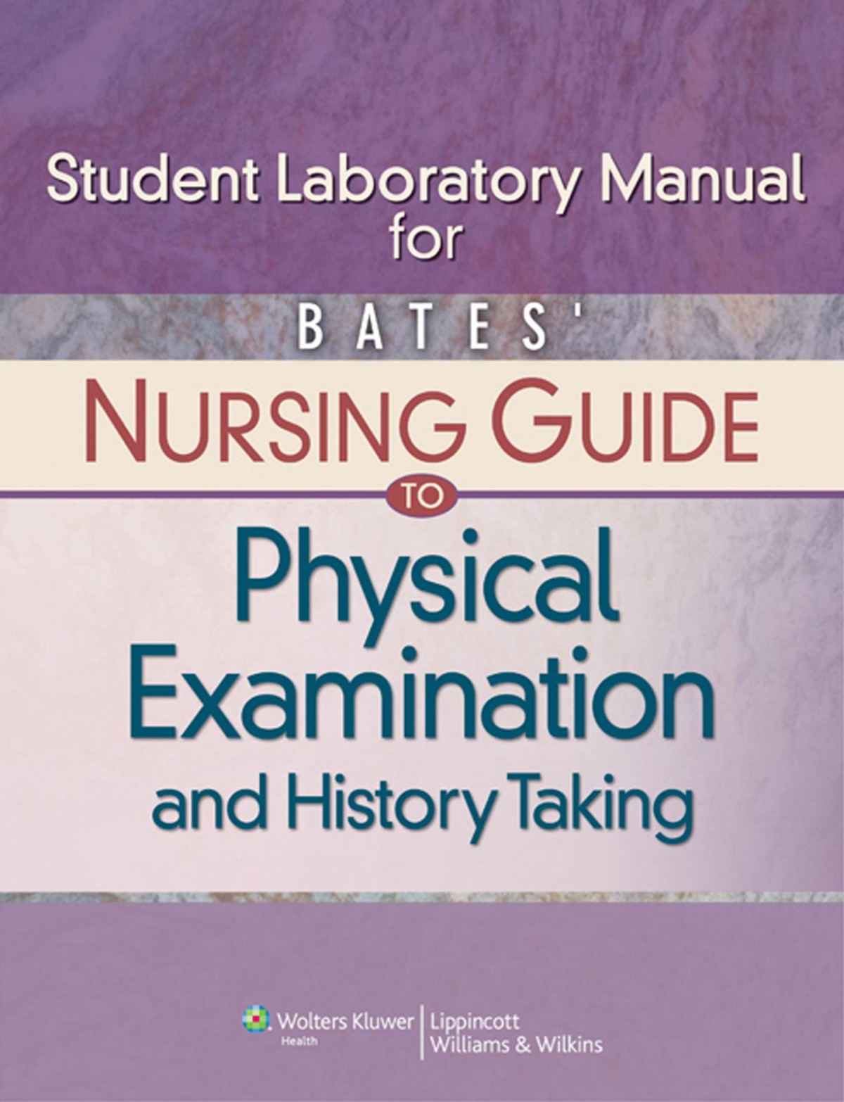 Student Laboratory Manual For Bates Nursing Guide To Physical Examination And History Taking Jo Anne Kirk Kirk