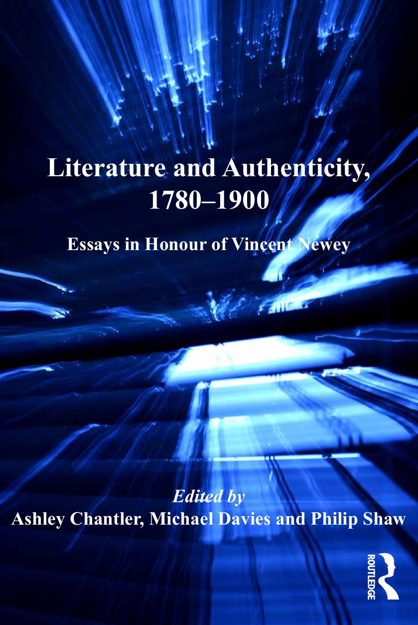 Literature And Authenticity 17801900 Essays In Honour Of Vincent Newey Michael Davies Ashley Chantler Philip Shaw Davies