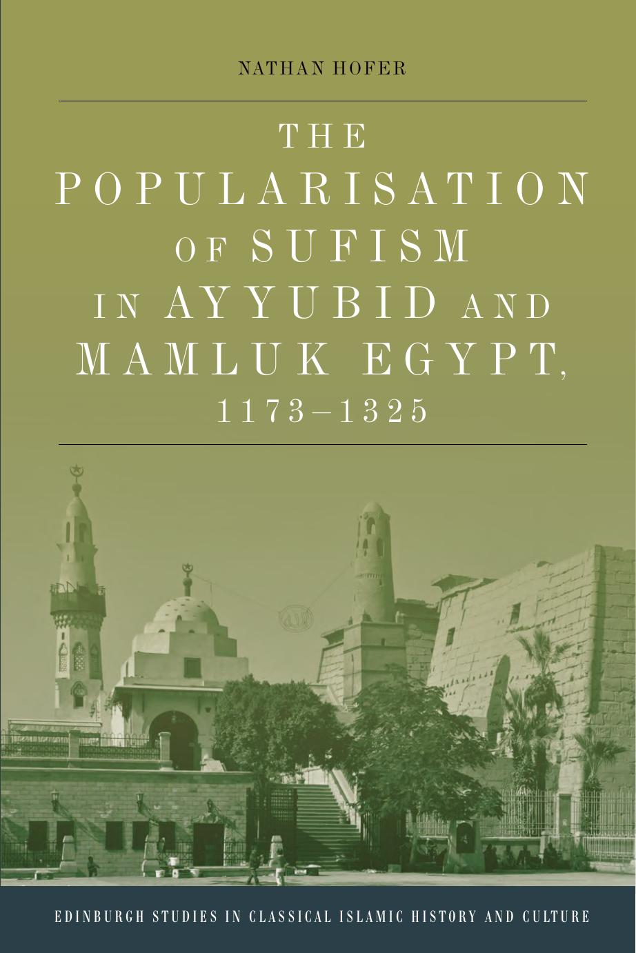 The Popularisation Of Sufism In Ayyubid And Mamluk Egypt 11731325 Nathan Hofer Hofer