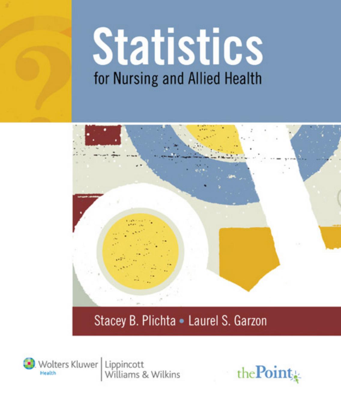 Statistics For Nursing And Allied Health Stacey Beth Plichta Laurel S Garzon Plichta