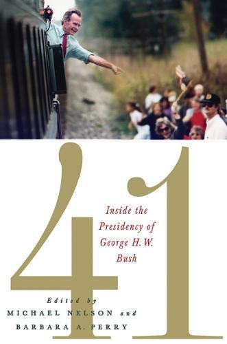 41 Inside The Presidency Of George H W Bush Michael Nelson Barbara A Perry Nelson