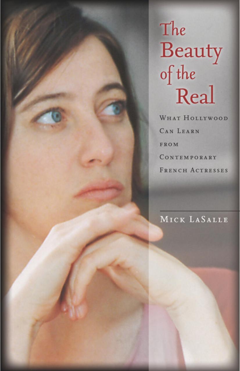 The Beauty Of The Real What Hollywood Can Learn From Contemporary French Actresses Mick Lasalle
