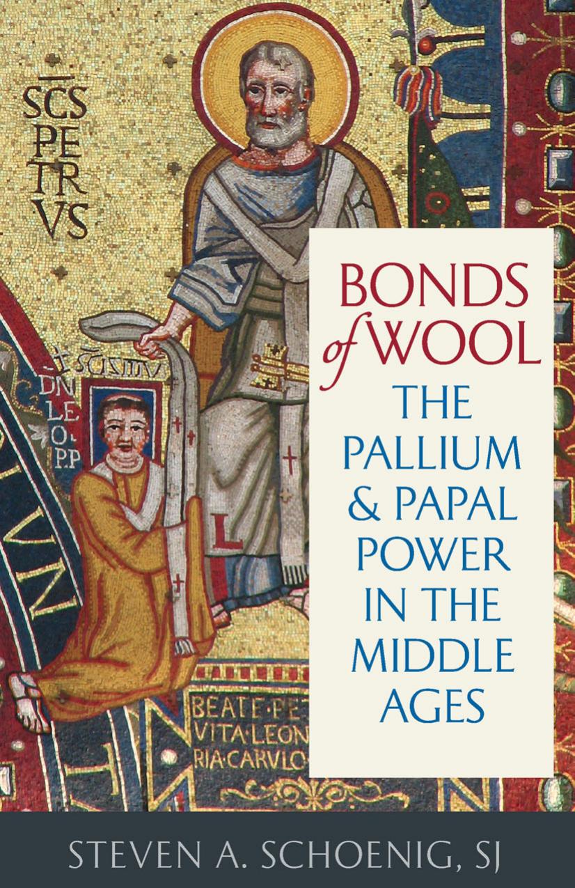Bonds Of Wool The Pallium And Papal Power In The Middle Ages Steven A Schoenig Schoenig