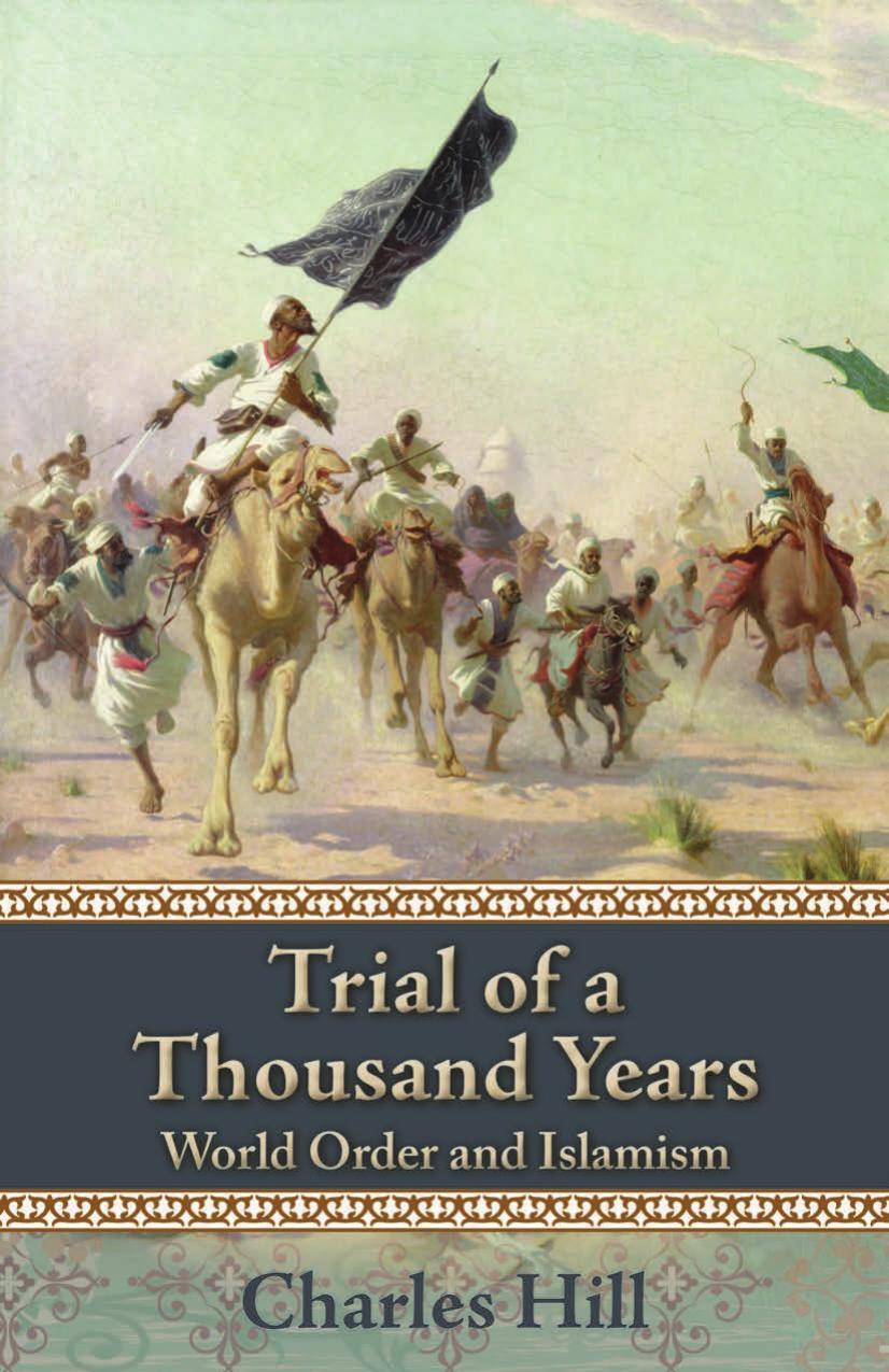 Trial Of A Thousand Years World Order And Islamism Charles Hill Hill