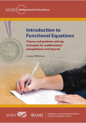 Introduction To Functional Equations Theory And Problemsolving Strategies For Mathematical Competitions And Beyond Costas Efthimiou Efthimiou