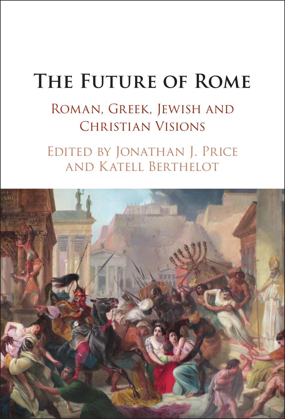The Future Of Rome Roman Greek Jewish And Christian Visions Jonathan J Price Katell Berthelot Price