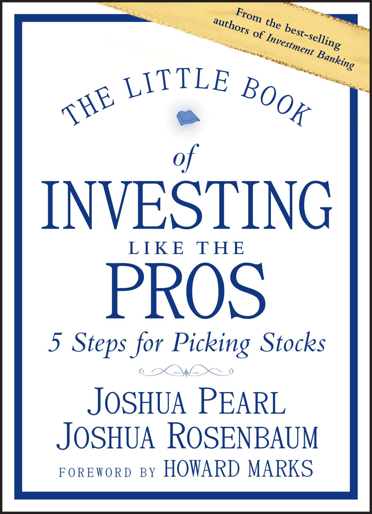 The Little Book Of Investing Like The Pros Five Steps For Picking Stocks Joshua Pearl Joshua Rosenbaum Pearl