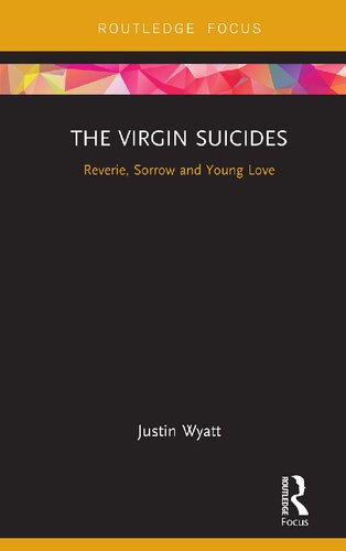 The Virgin Suicides Reverie Sorrow And Young Love Justin Wyatt Wyatt