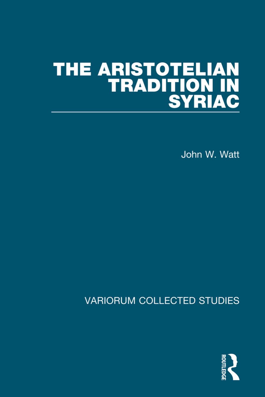 The Aristotelian Tradition In Syriac John W Watt Watt John W