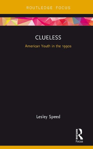 Clueless American Youth In The 1990s Lesley Speed Speed Lesley